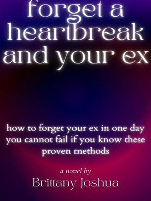 cover image of forget your heartbreak and your ex